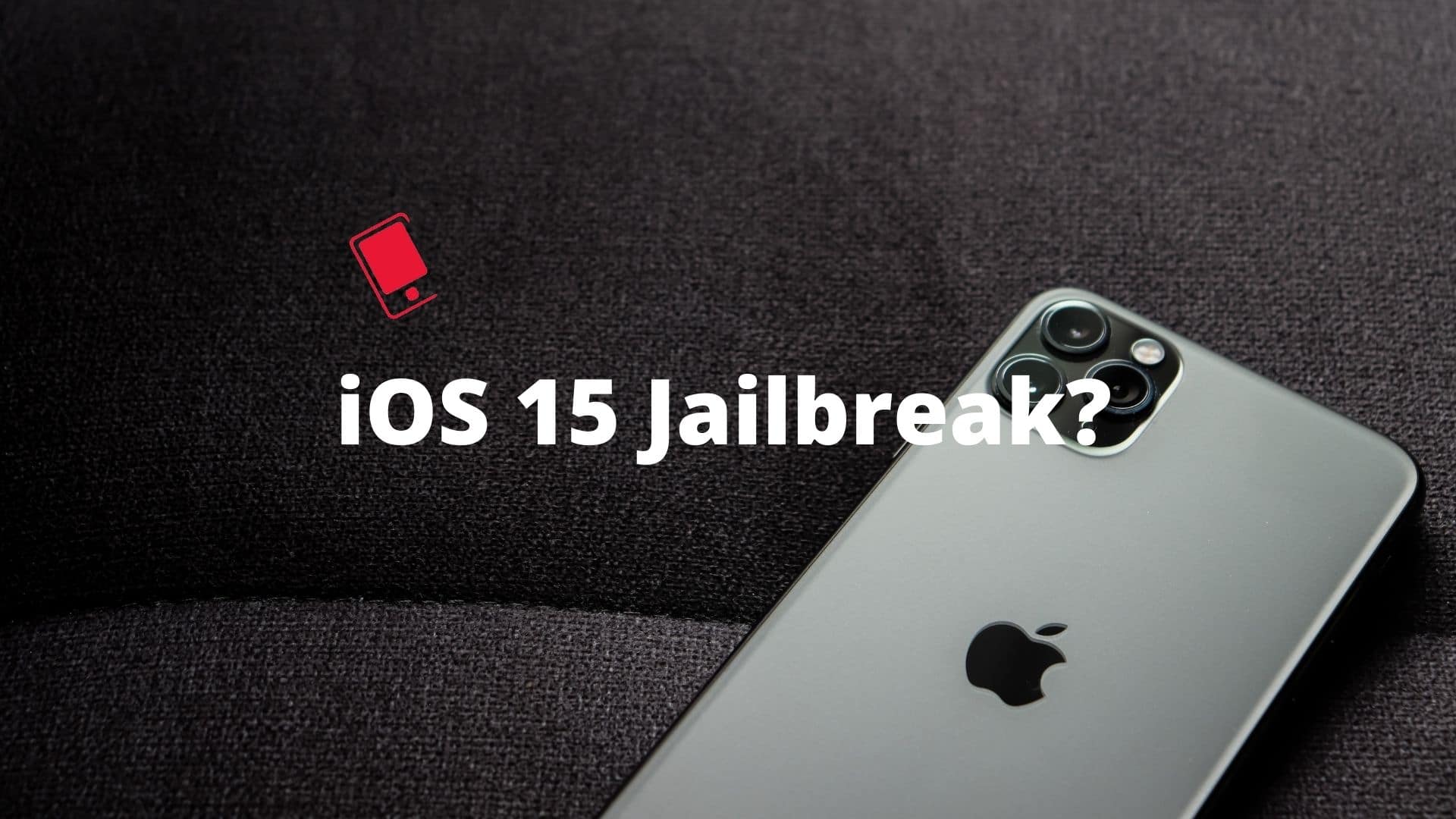 How to Jailbreak iOS 15 With Different Tools • TechyLoud