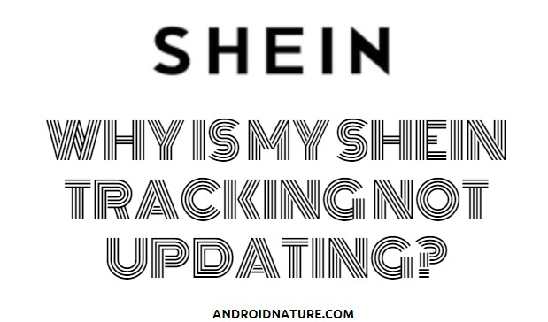 Waarom wordt My Shein Tracking niet bijgewerkt?