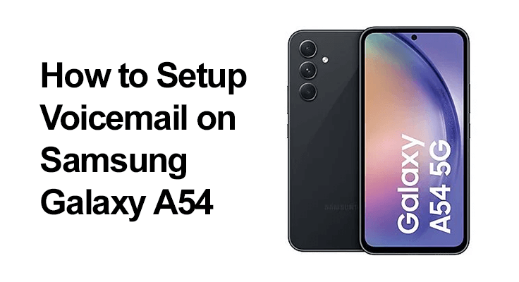 Samsung Galaxy A54 voicemail setup guide.