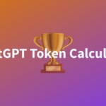 ChatGPT Token Calculator - How to Use it