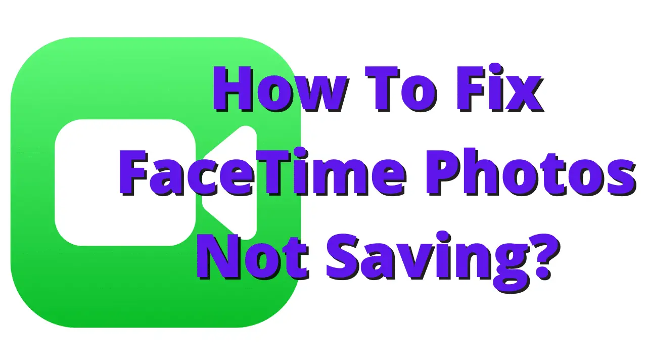 How to Fix Facetime Photos not Saving