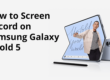 Guide to screen recording on Samsung Z Fold 5.